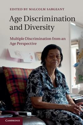 Age Discrimination and Diversity: Multiple Discrimination from an Age Perspective by Sargeant, Malcolm