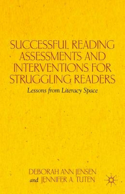 Successful Reading Assessments and Interventions for Struggling Readers: Lessons from Literacy Space by Jensen, D.