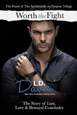 Worth the Fight: (Accidentally on Purpose #3) by Davis, LD
