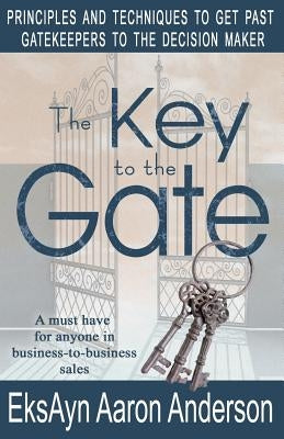 The Key to the Gate by Anderson, Eksayn Aaron