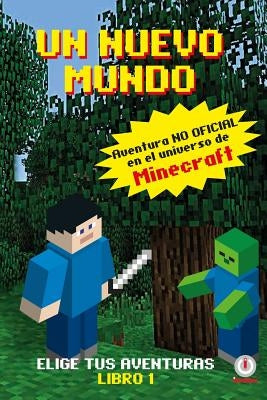 Un Mundo Nuevo: Aventuras en el universo de Minecraft by Ladron De Guevara, Gines