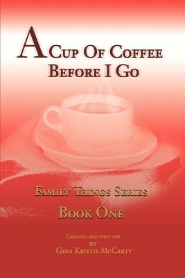 A Cup of Coffee Before I Go by McCarty, Gina Kristie