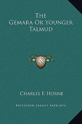 The Gemara or Younger Talmud by Horne, Charles F.