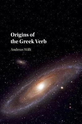 Origins of the Greek Verb by Willi, Andreas