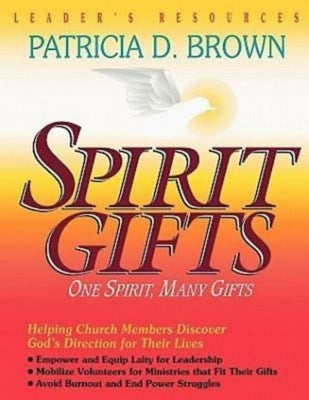 Spirit Gifts Leader's Resources by Brown, Patricia D.