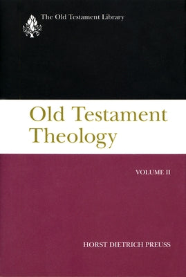 Old Testament Theology, Volume II: A Commentary by Preuss, Horst Dietrich