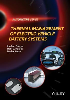 Thermal Management of Electric Vehicle Battery Systems by Din&#231;er, Ibrahim