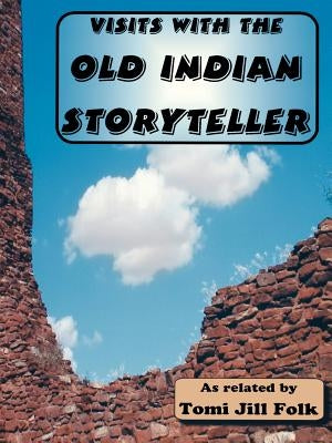 Visits with the Old Indian Storyteller by Folk, Tomi Jill