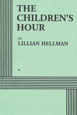 The Children's Hour (Acting Edition) by Hellman, Lillian