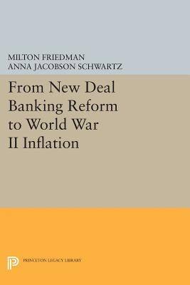 From New Deal Banking Reform to World War II Inflation by Friedman, Milton