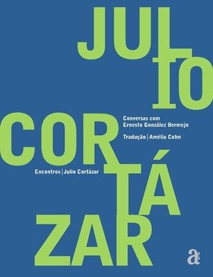 Júlio Cortázar - Encontros by Cortázar, Júlio