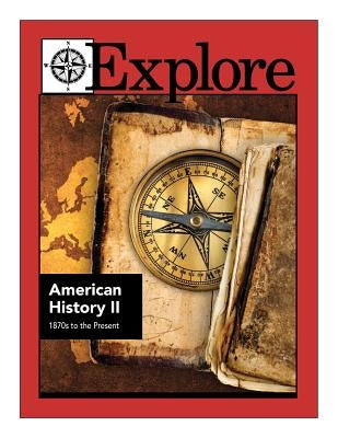 Explore American History II: 1870s to the Present by Braccio, Patricia F.