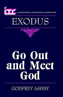 Itc - Exodus: Go Out and Meet God by Ashby, Godfrey W.