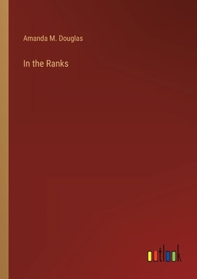 In the Ranks by Douglas, Amanda M.