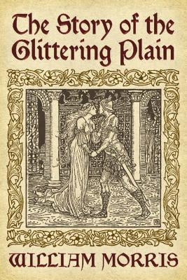 The Story of the Glittering Plain by Morris, William