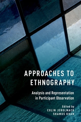 Approaches to Ethnography: Analysis and Representation in Participant Observation by Jerolmack, Colin