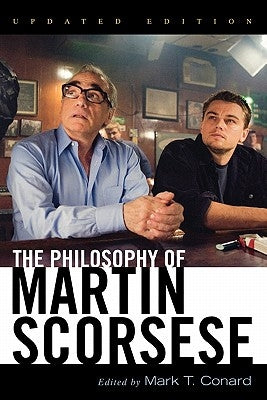 The Philosophy of Martin Scorsese by Conard, Mark T.