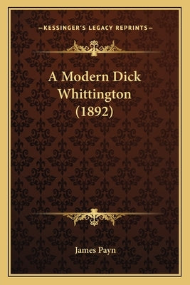 A Modern Dick Whittington (1892) by Payn, James