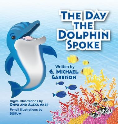 The Day the Dolphin Spoke by Garrison, Gary M.