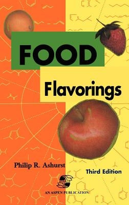 Food Flavorings by Ashurst, Philip R.