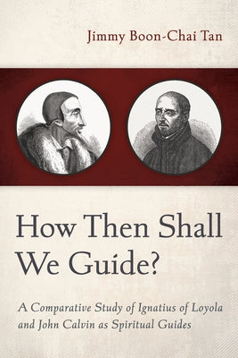 How Then Shall We Guide? by Tan, Jimmy Boon-Chai