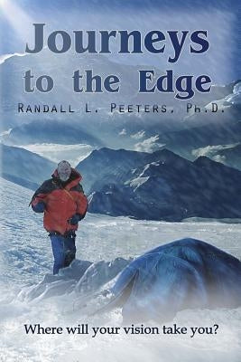 Journeys to the Edge: Where Will Your Vision Take You? by Randall, Peeters