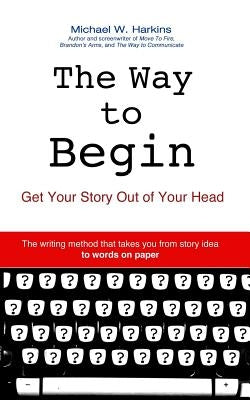 The Way to Begin by Harkins, Michael W.