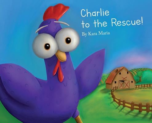 Charlie to the Rescue! by Maria, Kara