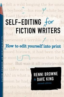 Self-Editing for Fiction Writers, Second Edition: How to Edit Yourself Into Print by Browne, Renni