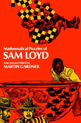 Mathematical Puzzles of Sam Loyd by Gardner, Martin