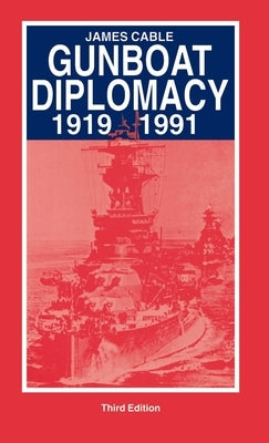 Gunboat Diplomacy by Cable, J.
