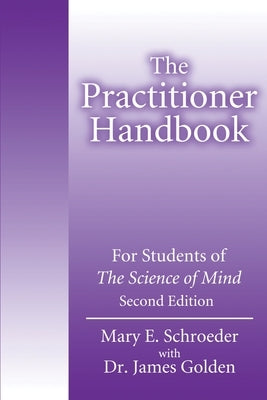 The Practitioner Handbook: For Students of the Science of Mind by Schroeder, Mary E.