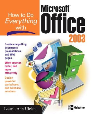 How to Do Everything with Microsoft Office 2003 by Fuller, Laurie