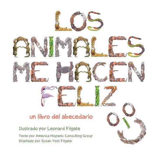 Los animales me hacen feliz: un libro del abecedario by Filgate, Leonard