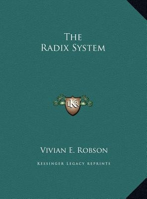 The Radix System by Robson, Vivian E.