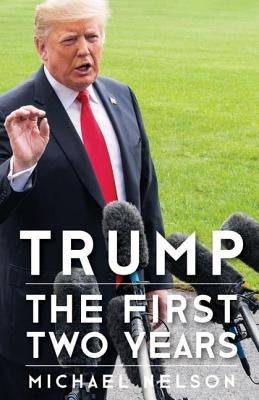 Trump: The First Two Years by Nelson, Michael