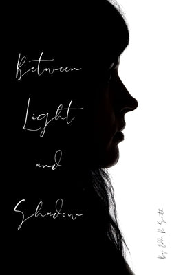 Between Light and Shadow by Smith, Edda R.