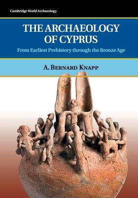 The Archaeology of Cyprus by Knapp, A. Bernard