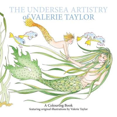 The Undersea Artistry of Valerie Taylor: A Coloring Book featuring original illustrations by Valerie Taylor by Taylor, Valerie