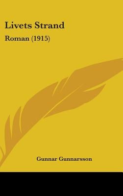 Livets Strand: Roman (1915) by Gunnarsson, Gunnar