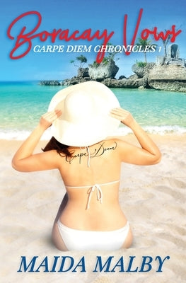 Boracay Vows: Carpe Diem Chronicles 1 by Malby, Maida