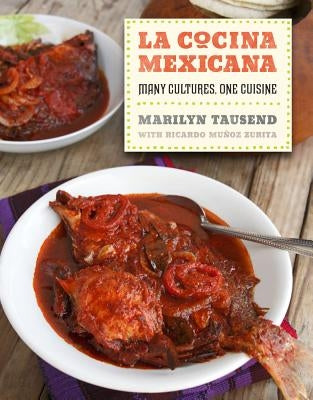 La Cocina Mexicana: Many Cultures, One Cuisine by Tausend, Marilyn