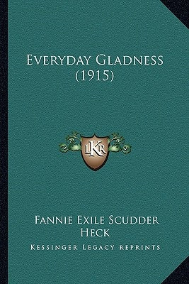 Everyday Gladness (1915) by Heck, Fannie Exile Scudder