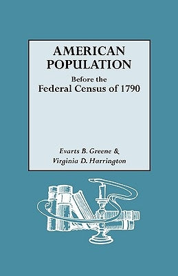 American Population Before the Federal Census of 1790 by Greene, Evarts B.