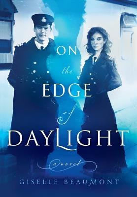 On the Edge of Daylight: A Novel of the Titanic by Beaumont, Giselle