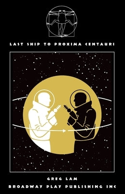 Last Ship to Proxima Centauri by Lam, Greg