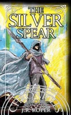 The Silver Spear by Roper, J. R.