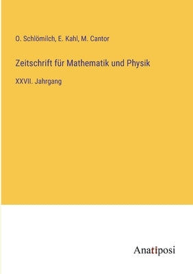 Zeitschrift für Mathematik und Physik: XXVII. Jahrgang by Schl&#246;milch, O.