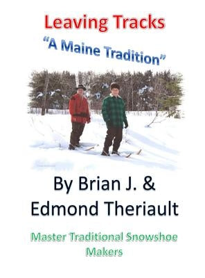 Leaving Tracks: A Maine Tradition by Theriault, Brian J.