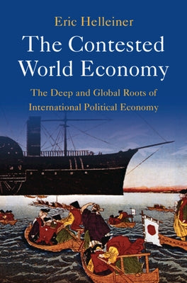 The Contested World Economy by Helleiner, Eric